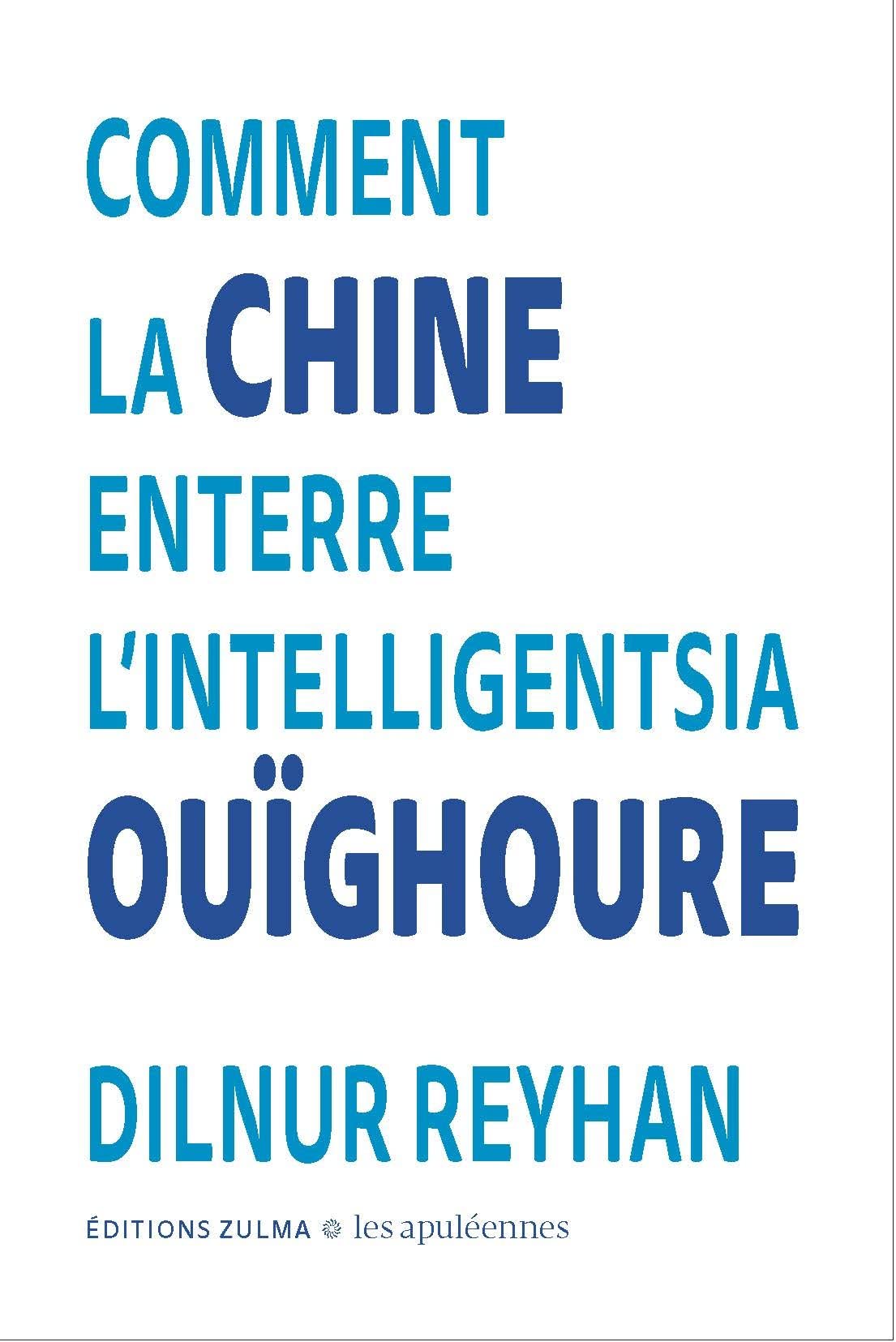 Comment la Chine enterre l'intelligentsia ouïghoure: Les Apuléennes #1 9791038701281