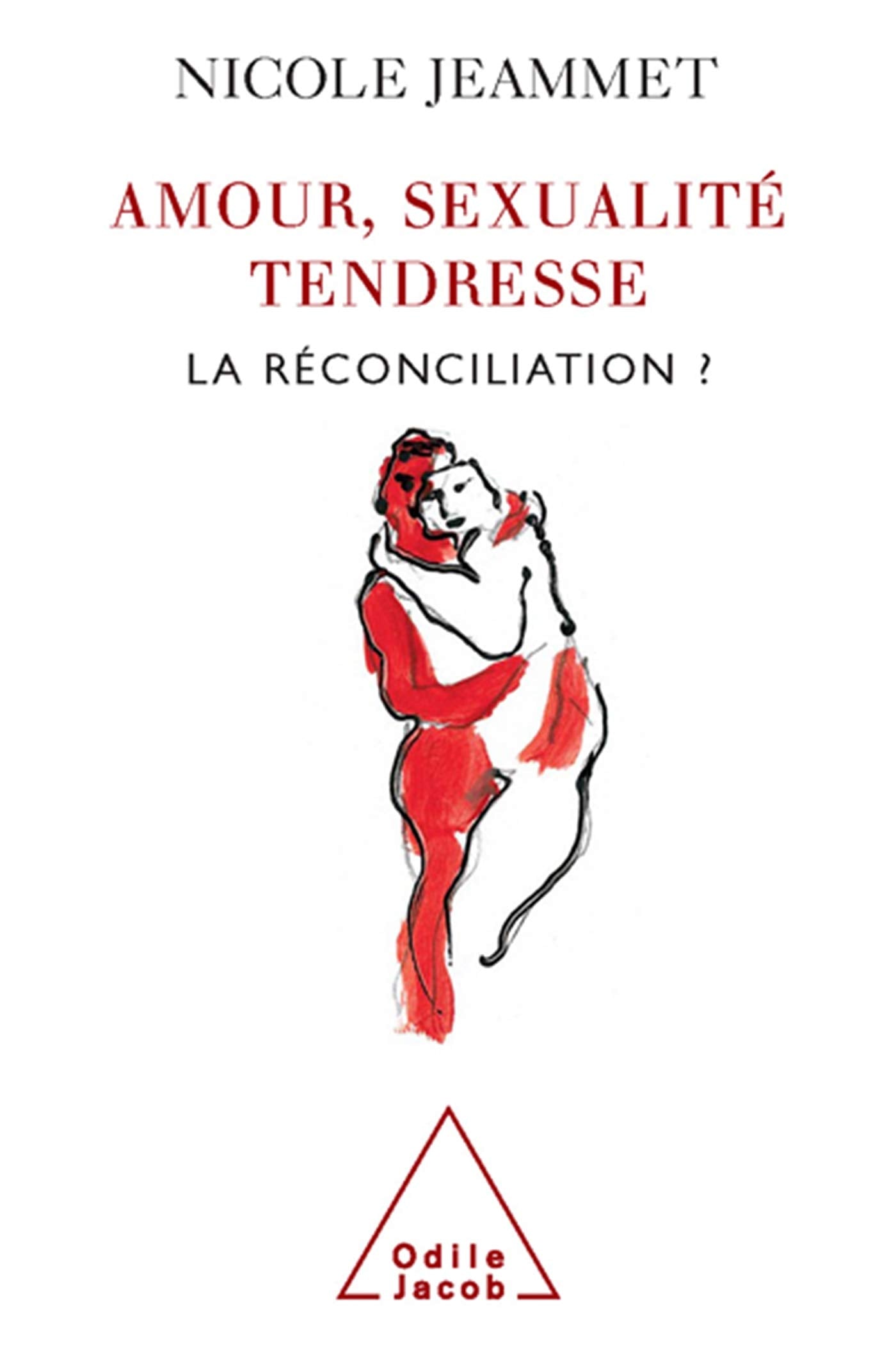 Amour, sexualité, tendresse: La réconciliation ? 9782738116895