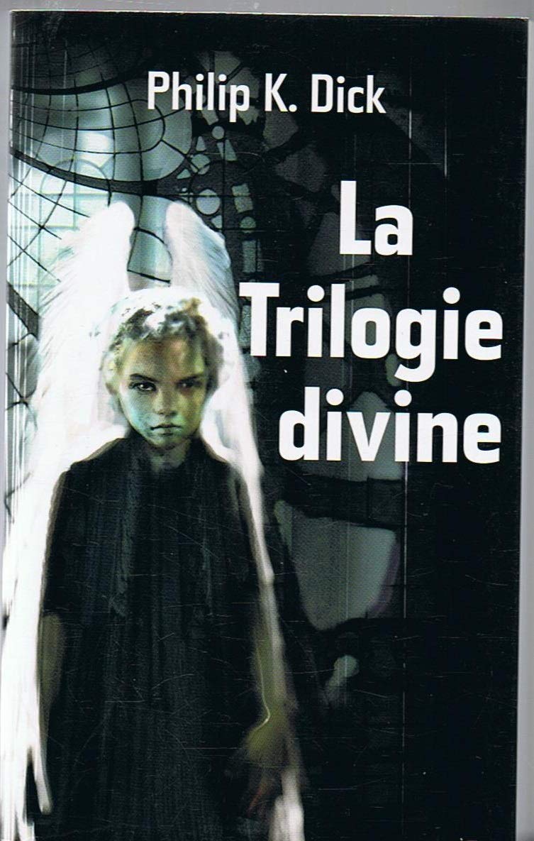 La Trilogie divine : SIVA – L'invasion divine – La transmigration de Timothy Archer 9782298088724