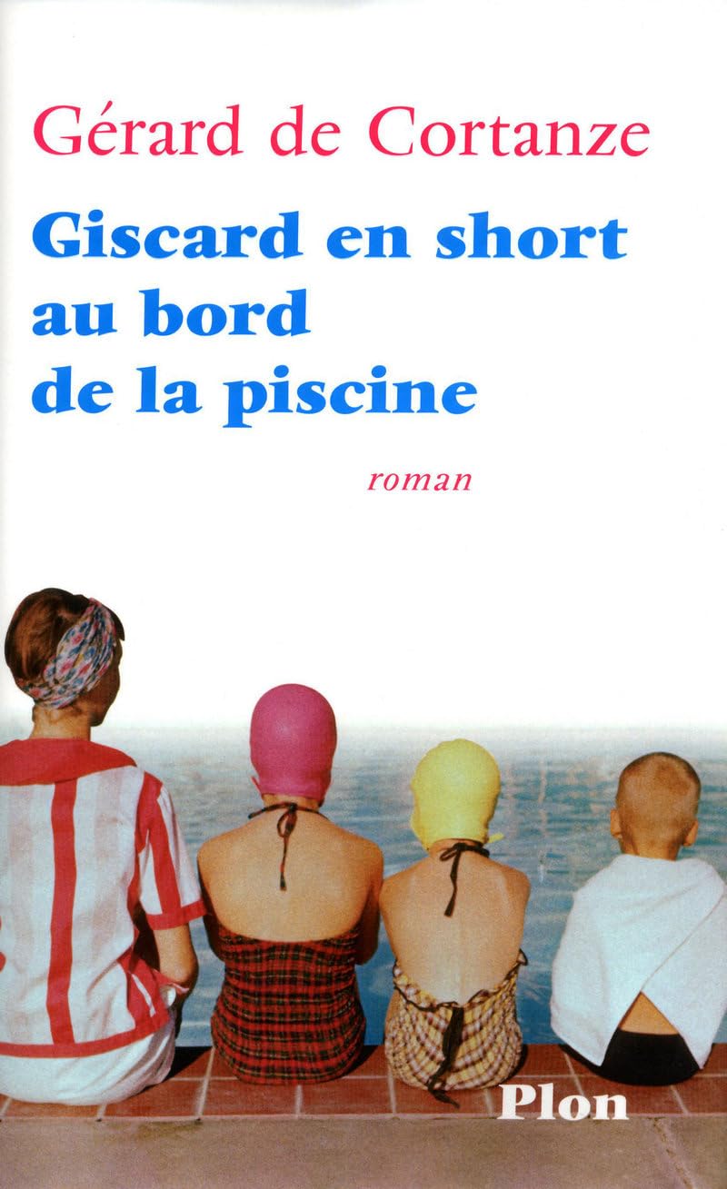 GISCARD EN SHORT AU BORD DE LA 9782259210249