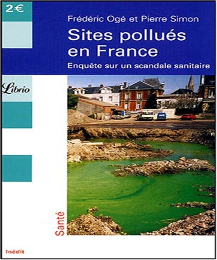 Sites pollues en france: ENQUETE SUR UN SCANDALE SANITAIRE 9782290342961