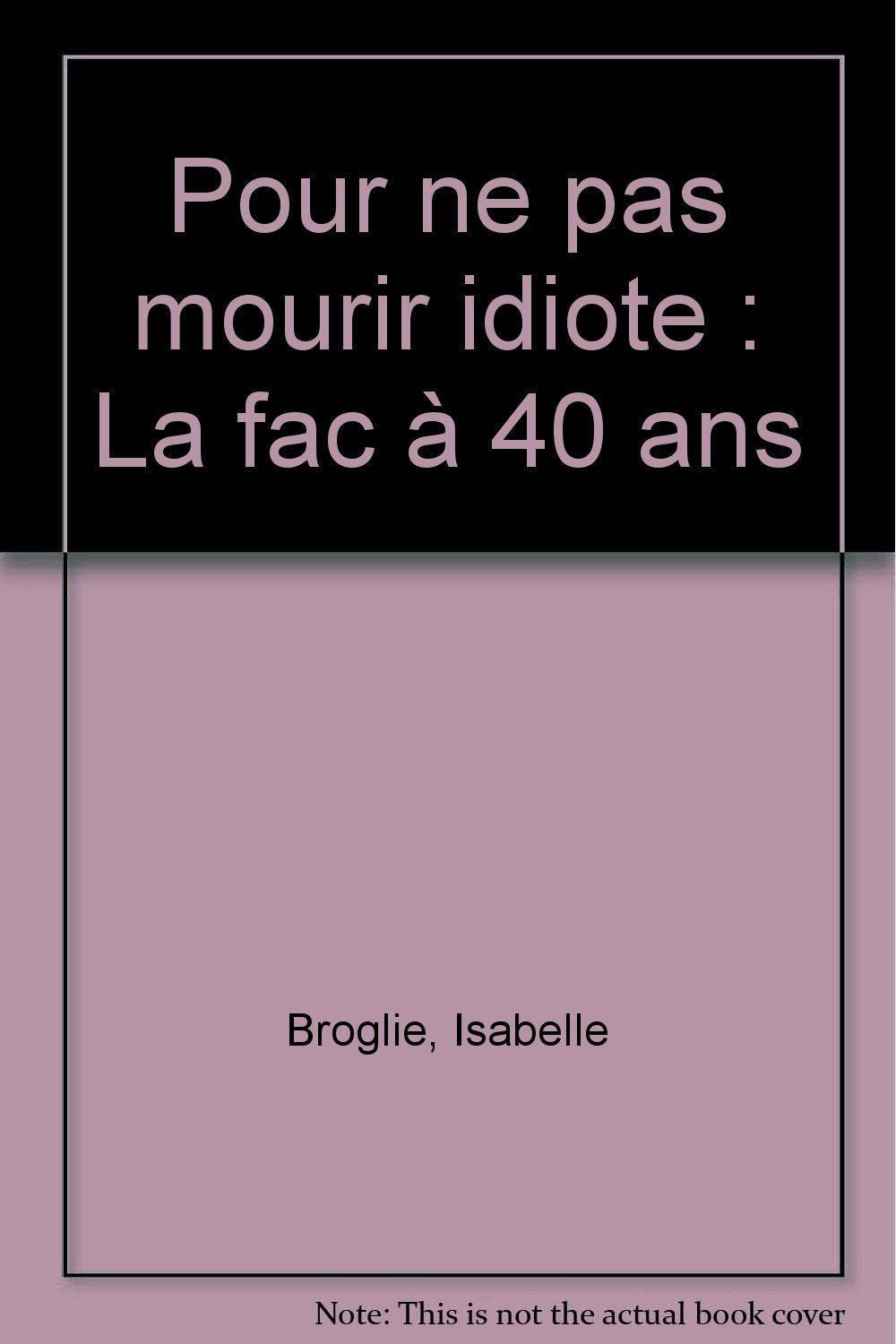 Pour ne pas mourir idiote: La fac à 40 ans 9782227004115