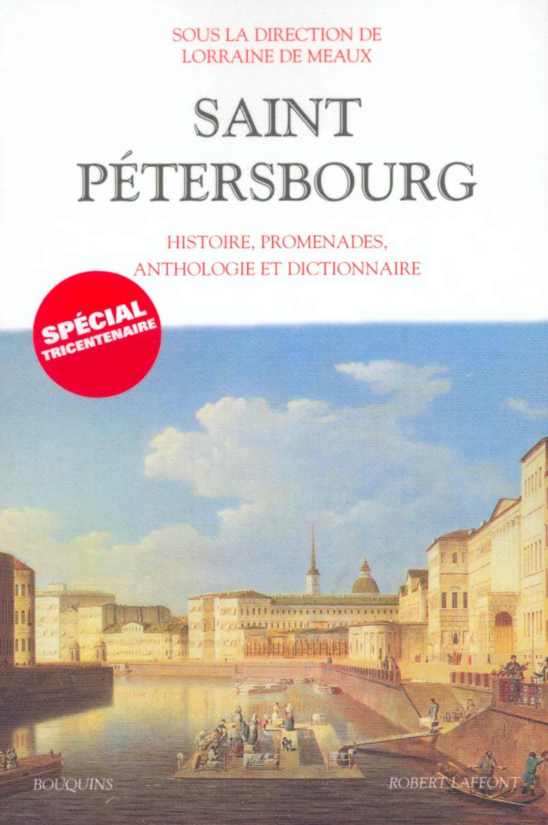 Saint-Pétersbourg : Histoire, promenades, anthologie, dictionnaire 9782221098165