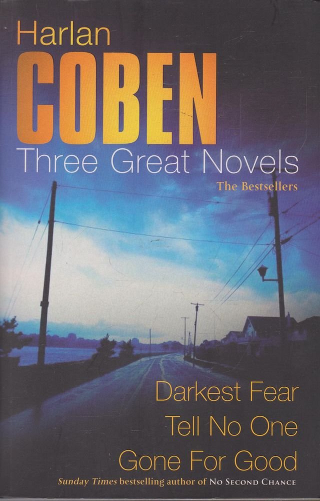 Harlan Coben: Three Great Novels: Darkest Fear, Gone for Good, Tell No One 9780752867359