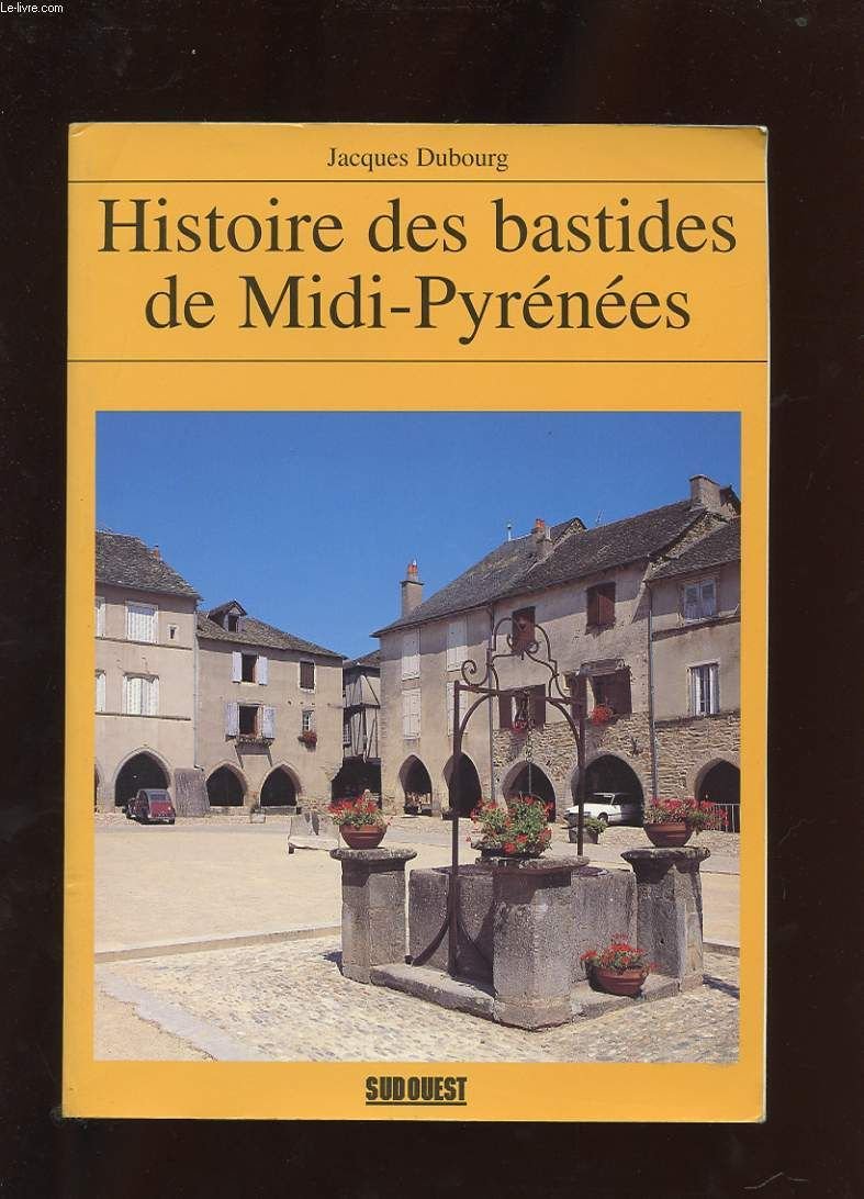 HISTOIRE DES BASTIDES DE MIDI PYRENEES 9782879012292
