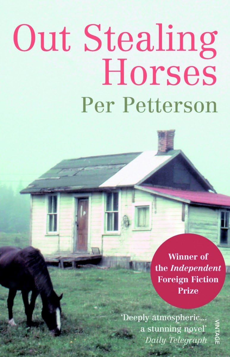 Out Stealing Horses: WINNER OF THE INDEPENDENT FOREIGN FICTION PRIZE 9780099506133