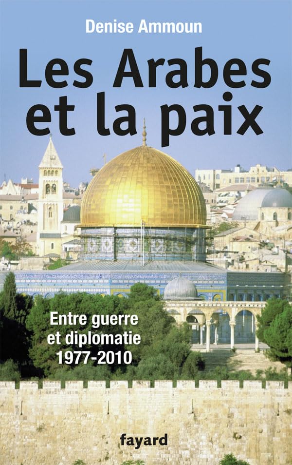 Les Arabes et la paix: Entre guerre et diplomatie 1977-2010 9782213643113