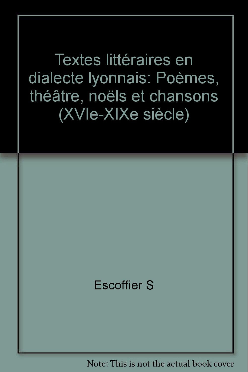 Textes littéraires en dialecte lyonnais, 16e-19e siècle 9782222028574