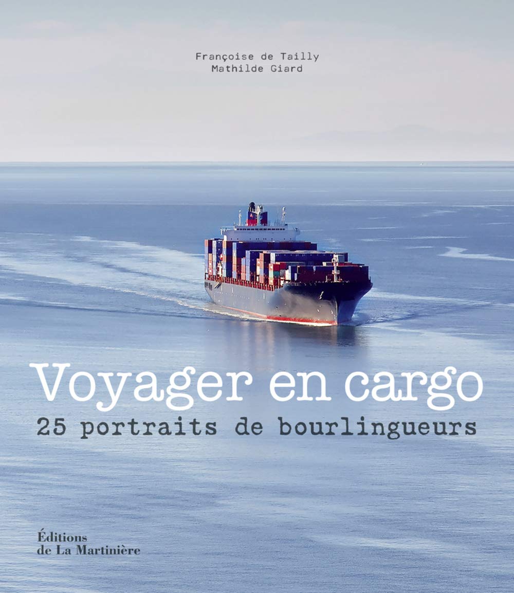 Voyager en cargo: 25 portraits de bourlingueurs 9782732471051