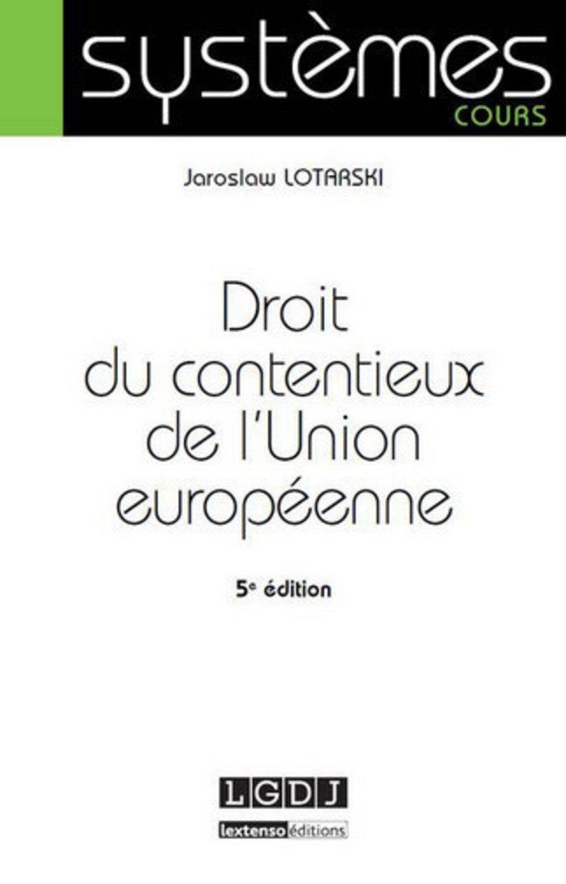 Droit du contentieux de l'Union européenne, 5ème Ed. 9782275039404