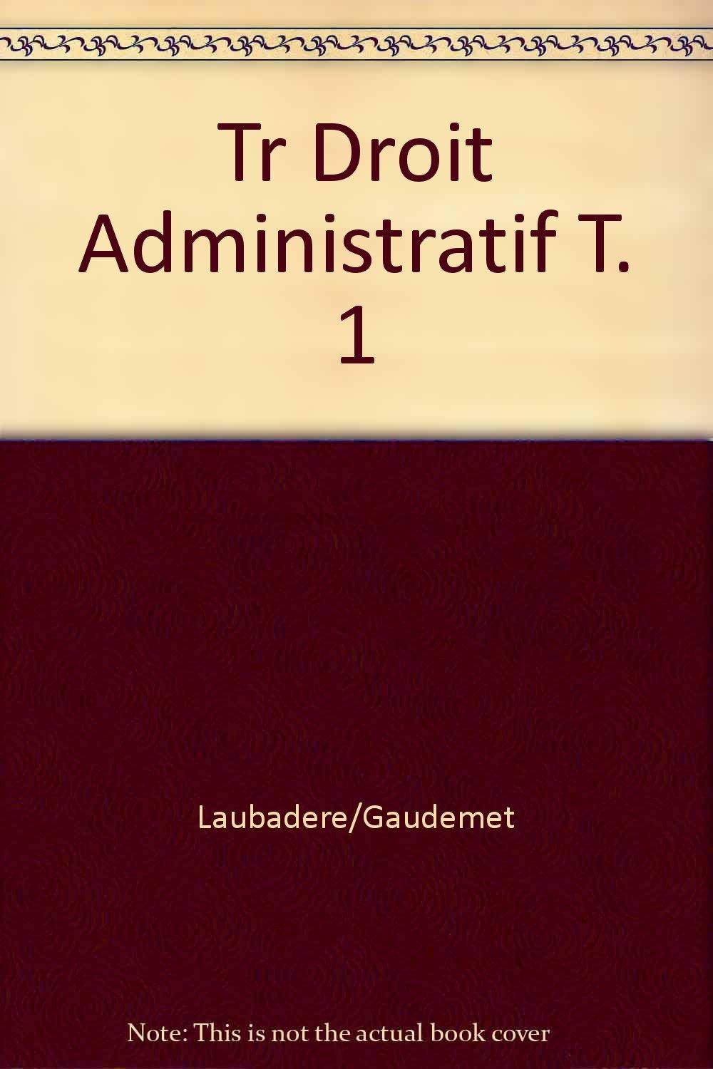 Traite de droit administratif / l'organisation administrative, la juridiction administrative, les ac 9782275005973