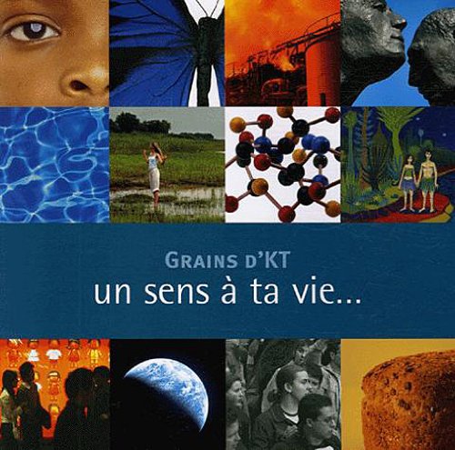 Grains d'KT: Un sens à ta vie...un catéchisme pour les adolescents 9782845120327