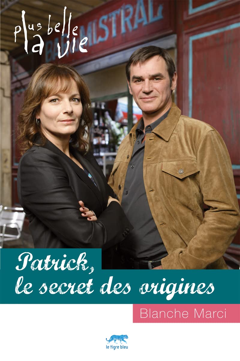 Plus Belle la vie - Patrick, le secret des origines 9782916289403