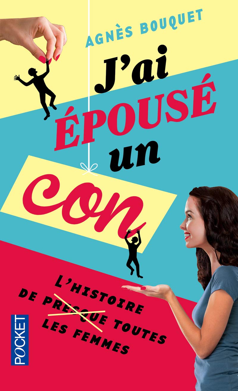 J'ai épousé un con: L'histoire de (presque) toutes les femmes 9782266216234