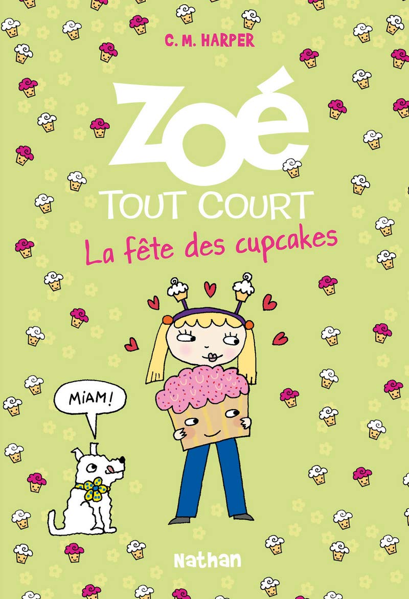 Zoé tout court et la fête des cupcakes: Tome 9 (9) 9782092551950