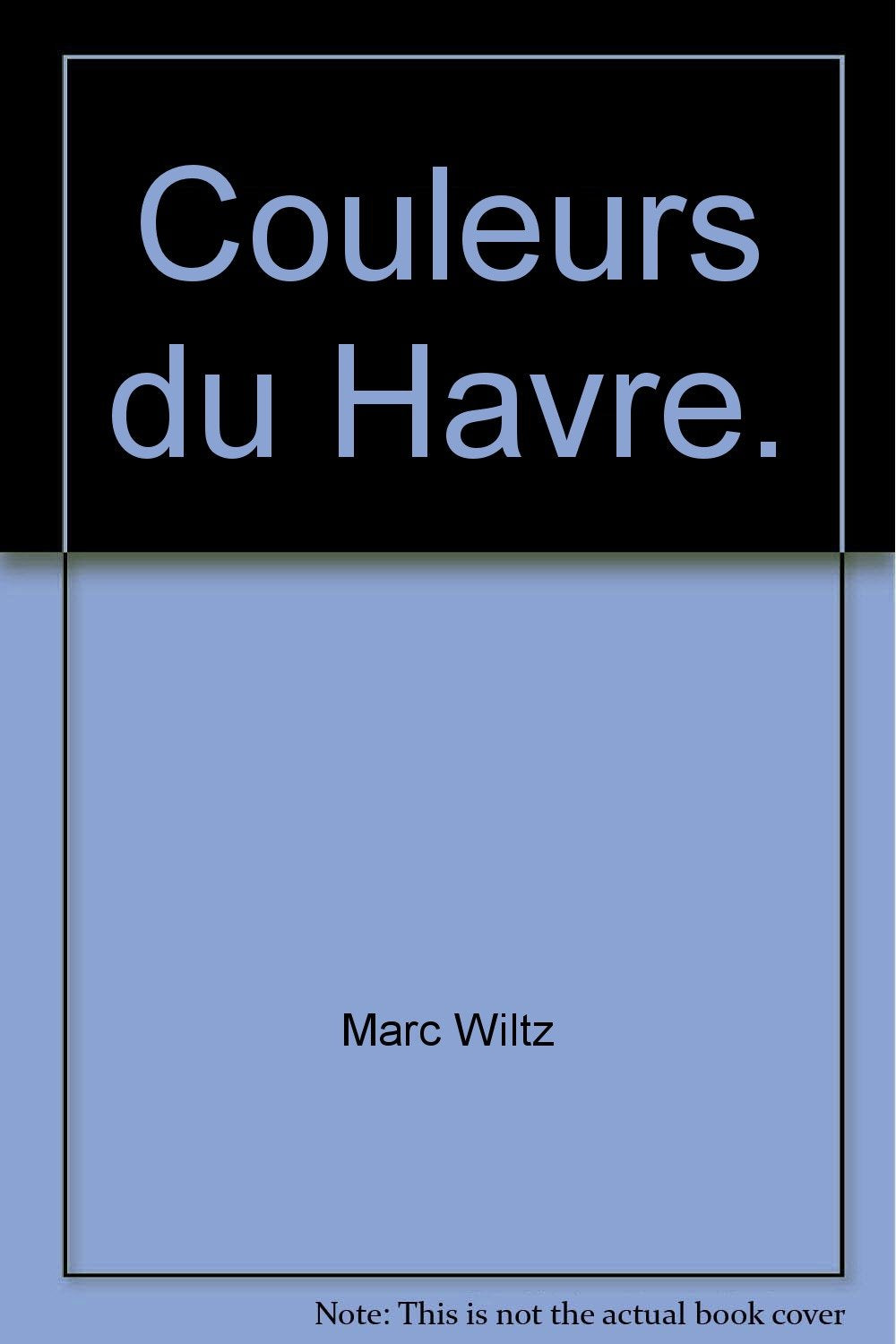 Couleurs du Havre. 9782914330015