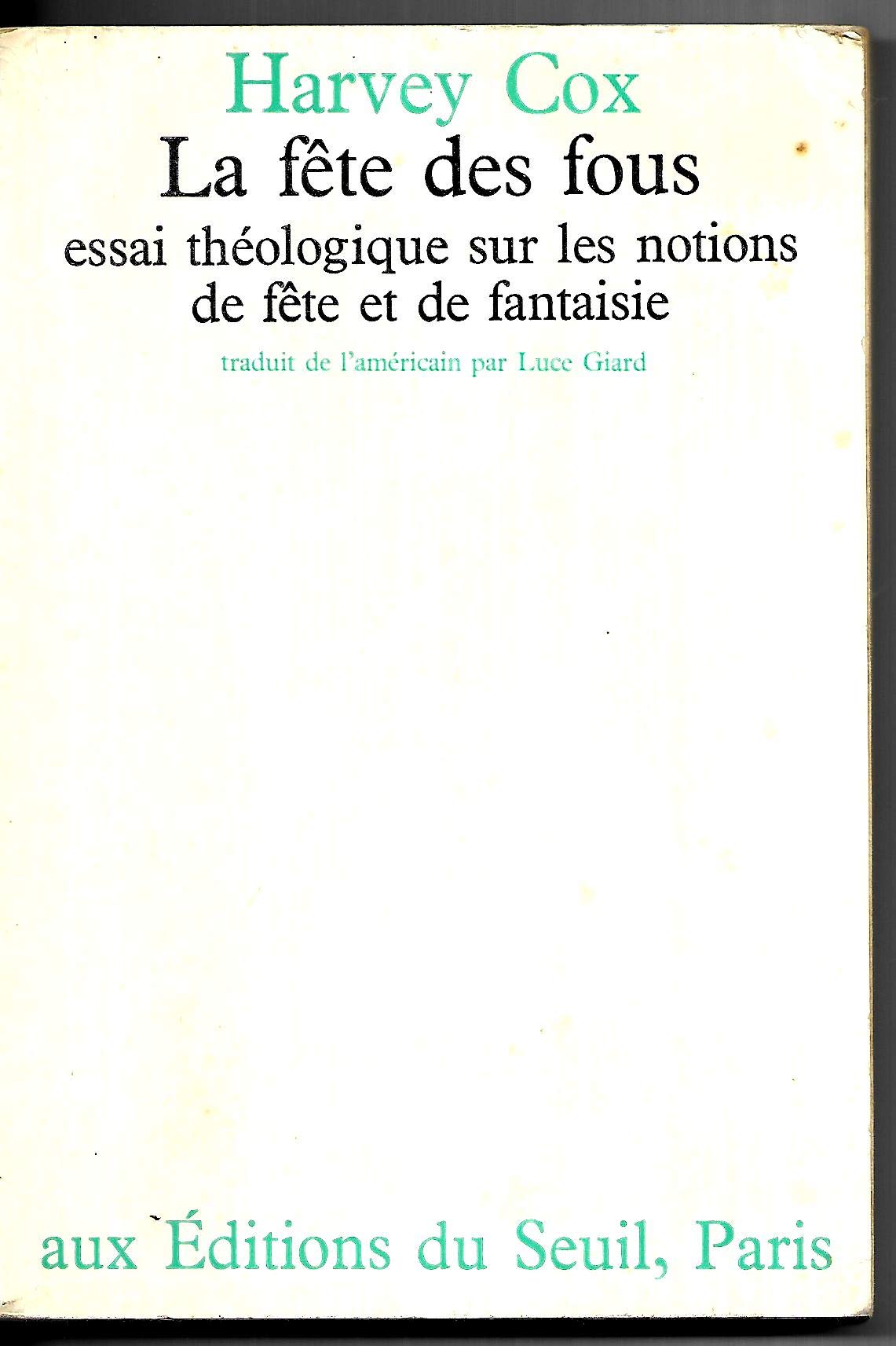 La Fête des fous. Essai théologique sur les notions de fête et de fantaisie 9782020031806
