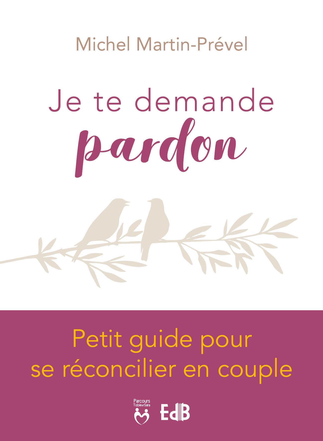 Je te demande pardon : Petit guide pour se réconcilier en couple 9791030602326