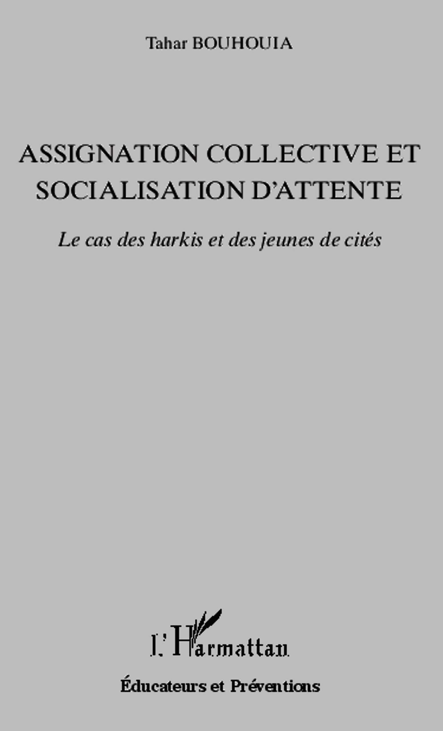 Assignation collective et socialisation d'attente: Le cas des harkis et des jeunes de cités 9782343010434