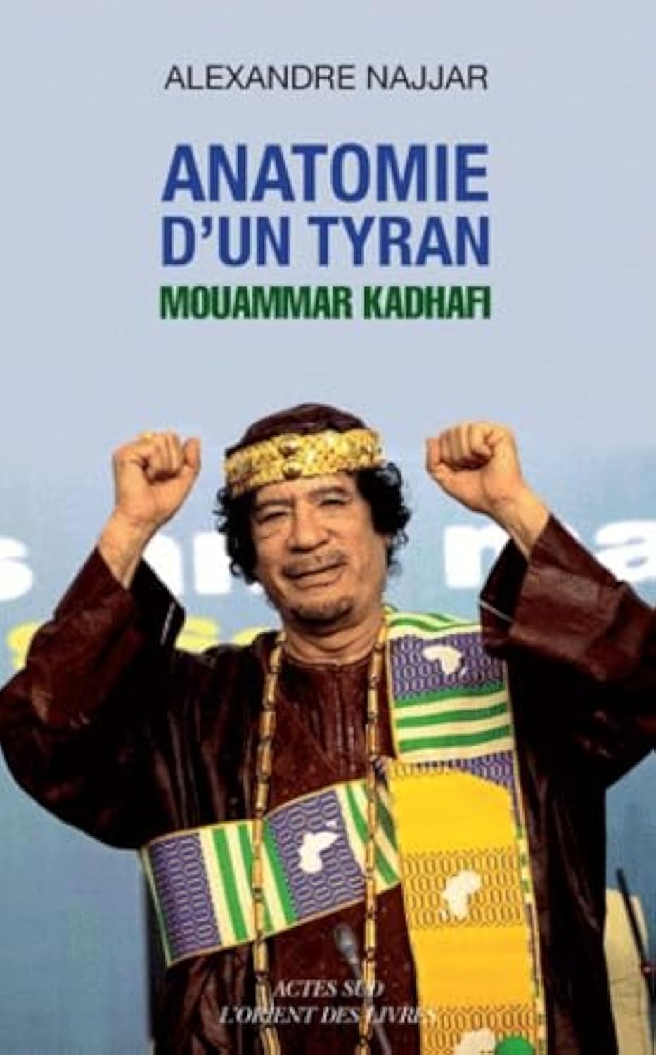 Anatomie d'un tyran: Mouammar Kadhafi 9782742798858