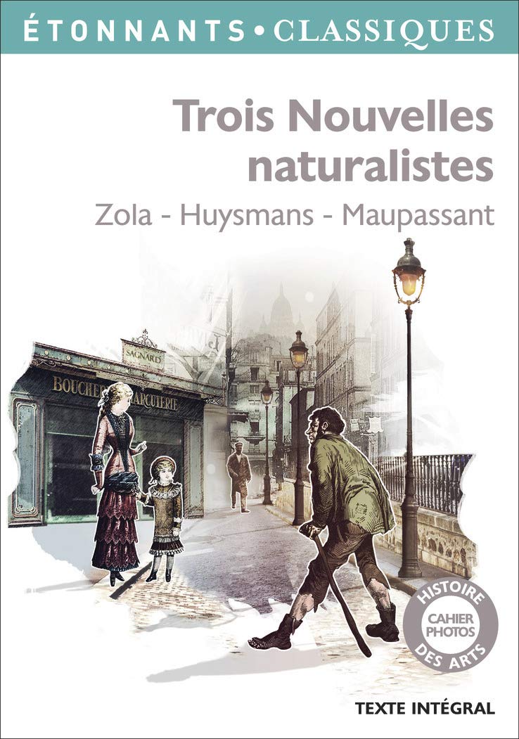 Trois nouvelles naturalistes: Zola - Huysmans - Maupassant 9782081349360