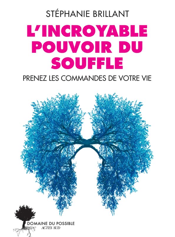 L'incroyable pouvoir du souffle: Prenez les commandes de votre vie 9782330143589