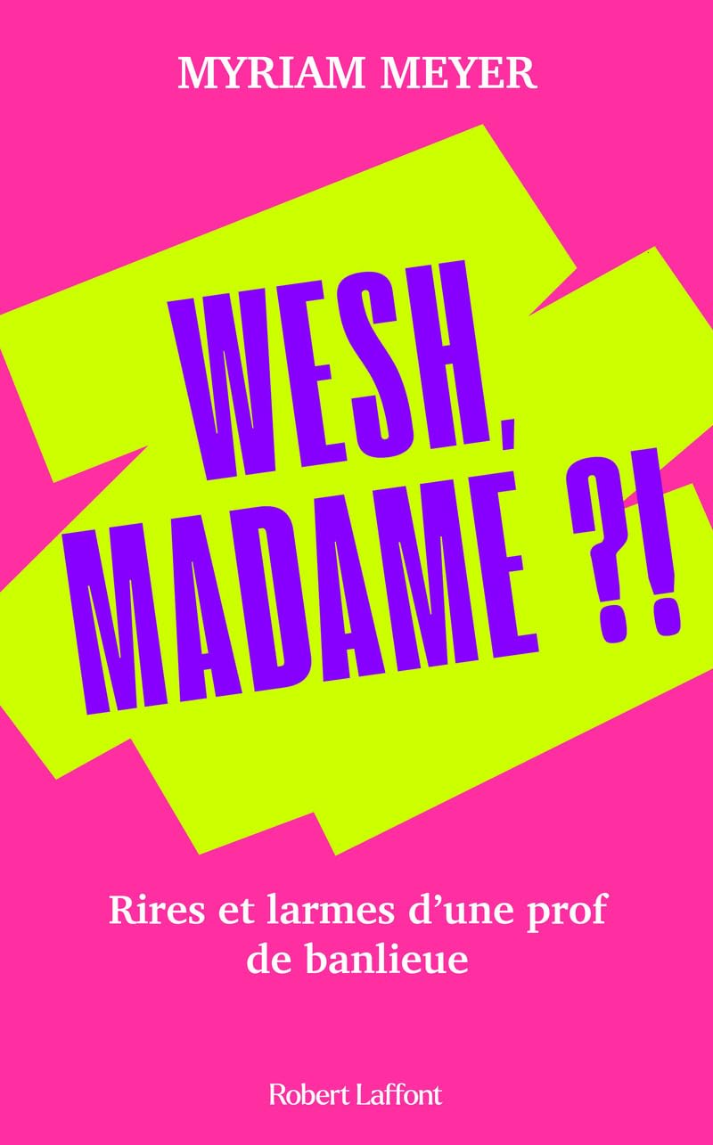 Wesh, madame ?! - Rires et larmes d'une prof de banlieue 9782221277225