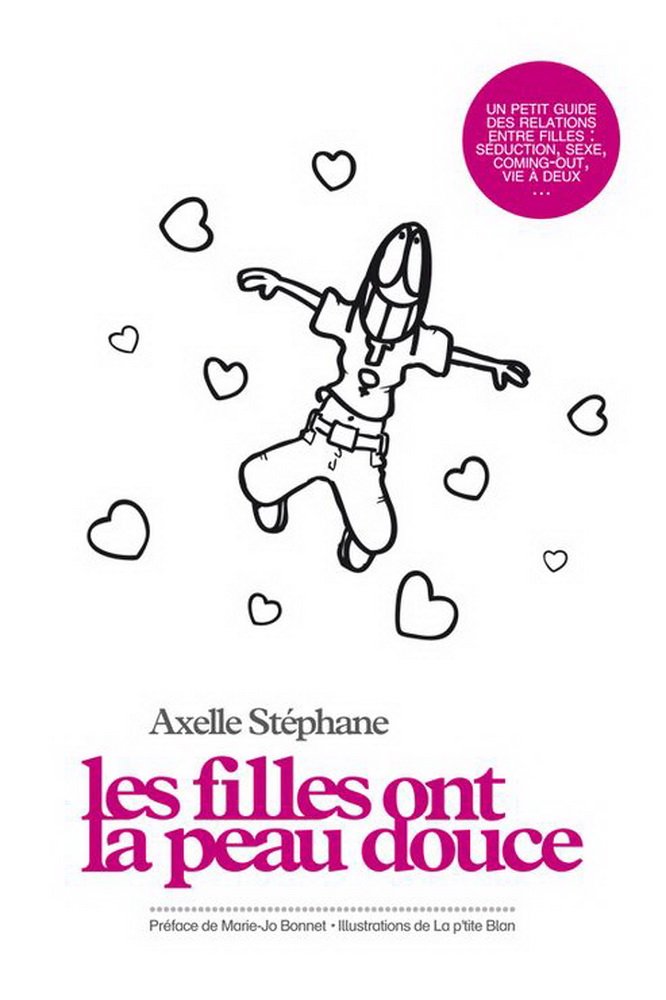 Les filles ont la peau douce : un petit guide des relations entre filles : séduction, sexe, coming-out, vie à deux 9782952495004
