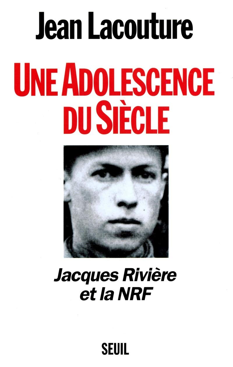 Une adolescence du siècle. Jacques Rivière et la NRF 9782020205757