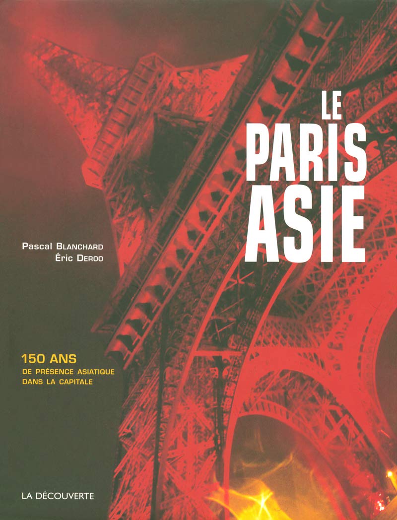 Le Paris Asie: 150 ans de présence asiatique dans la capitale, 1854-2004 9782707144133