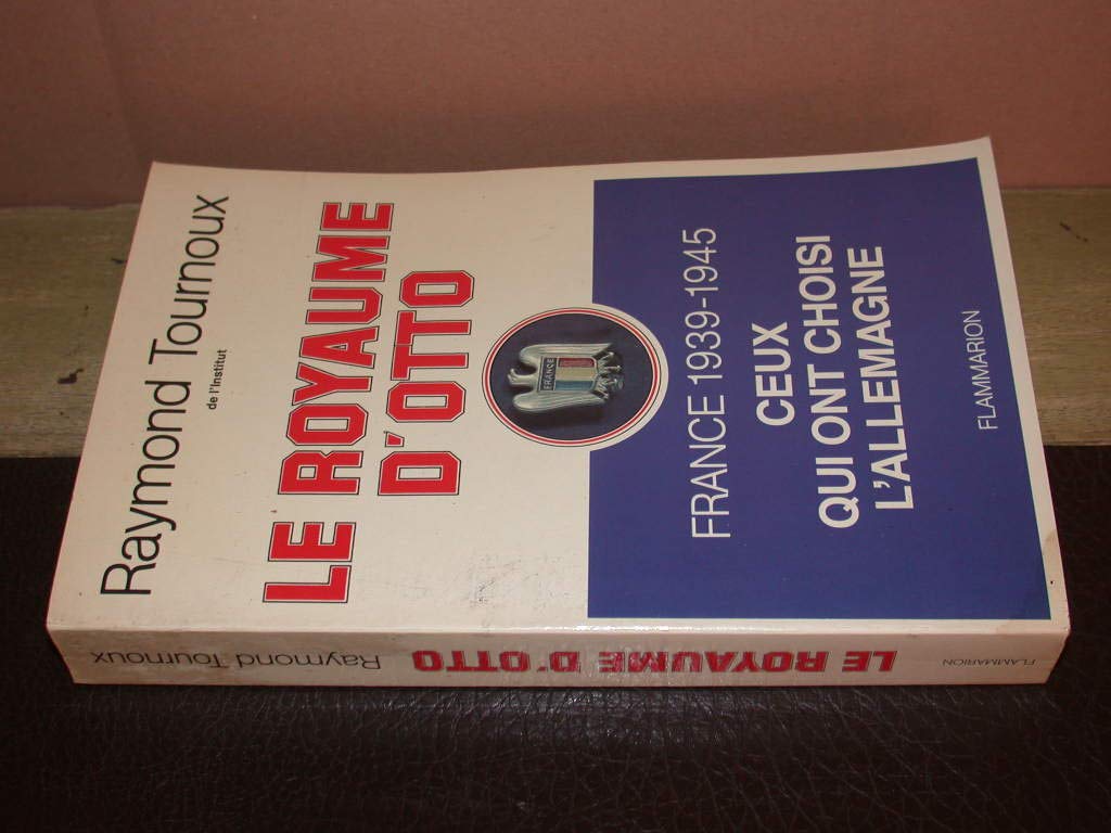 Le Royaume d'Otto: France 1939-1945, ceux qui ont choisi l'Allemagne 9782080644589