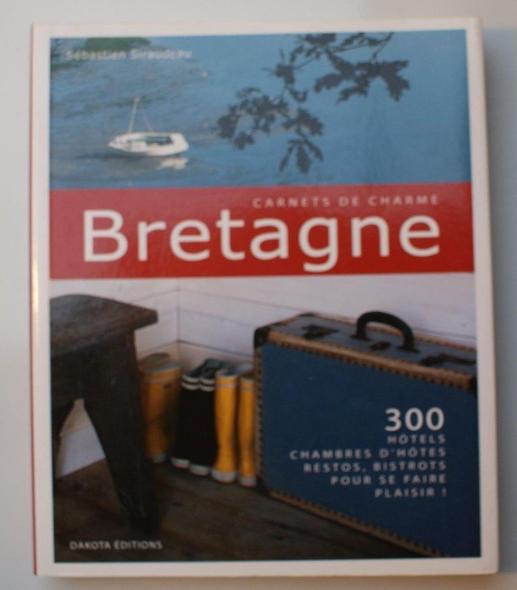 Bretagne: 300 Hôtels, chambres d'hôtes, restos, bistrots pour se faire plaisir ! 9782846401562