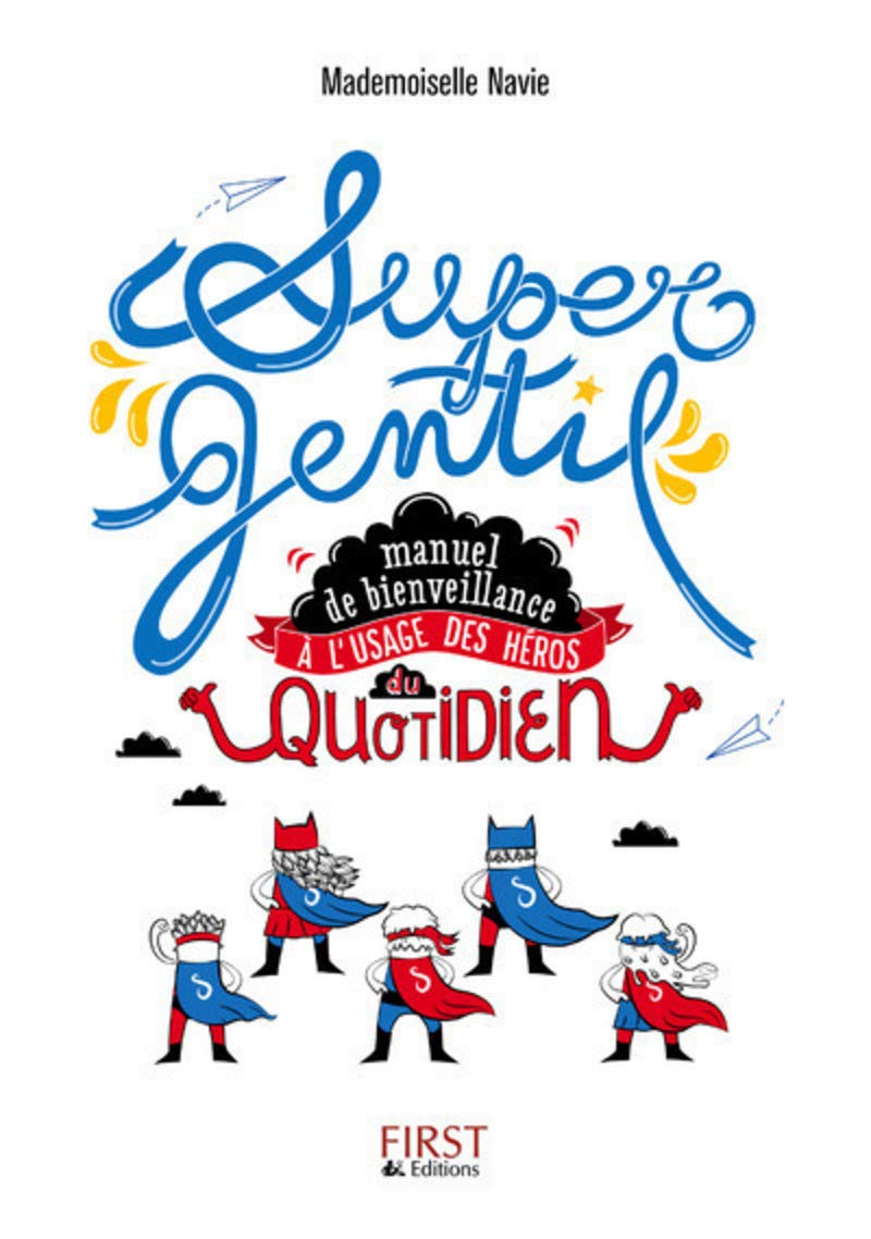 Supergentil: Manuel de bienveillance à l'usage des héros du quotidien 9782754083584