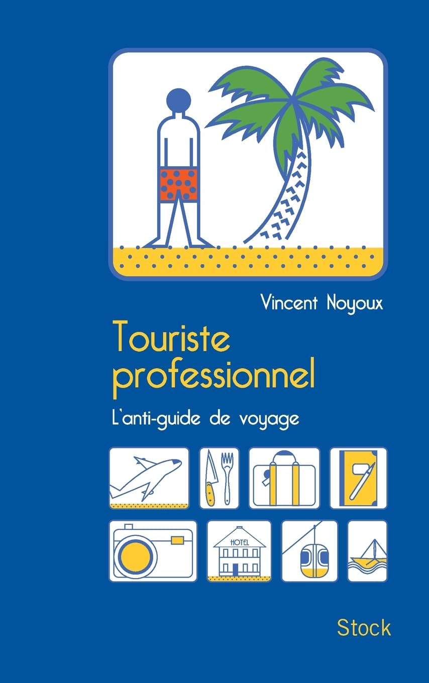 TOURISTE PROFESSIONNEL: L'anti-guide de voyage 9782234069527