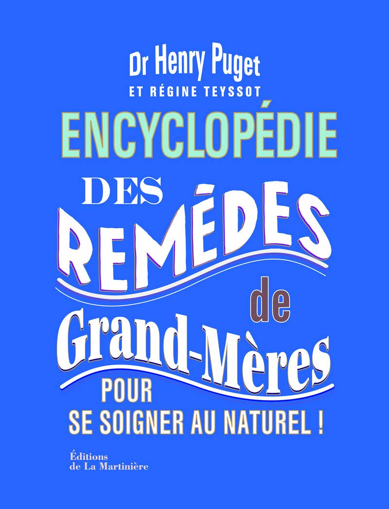 Encyclopédie des remèdes de grand-mères: Pour se soigner au naturel ! 9782732442570