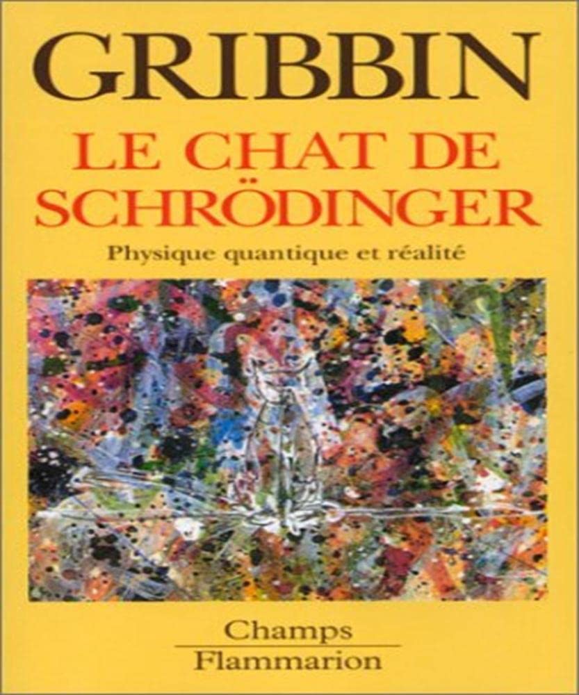 LE CHAT DE SCHRODINGER - PHYSIQUE QUANTIQUE ET REALITE: PHYSIQUE QUANTIQUE ET REALITE 9782080813121