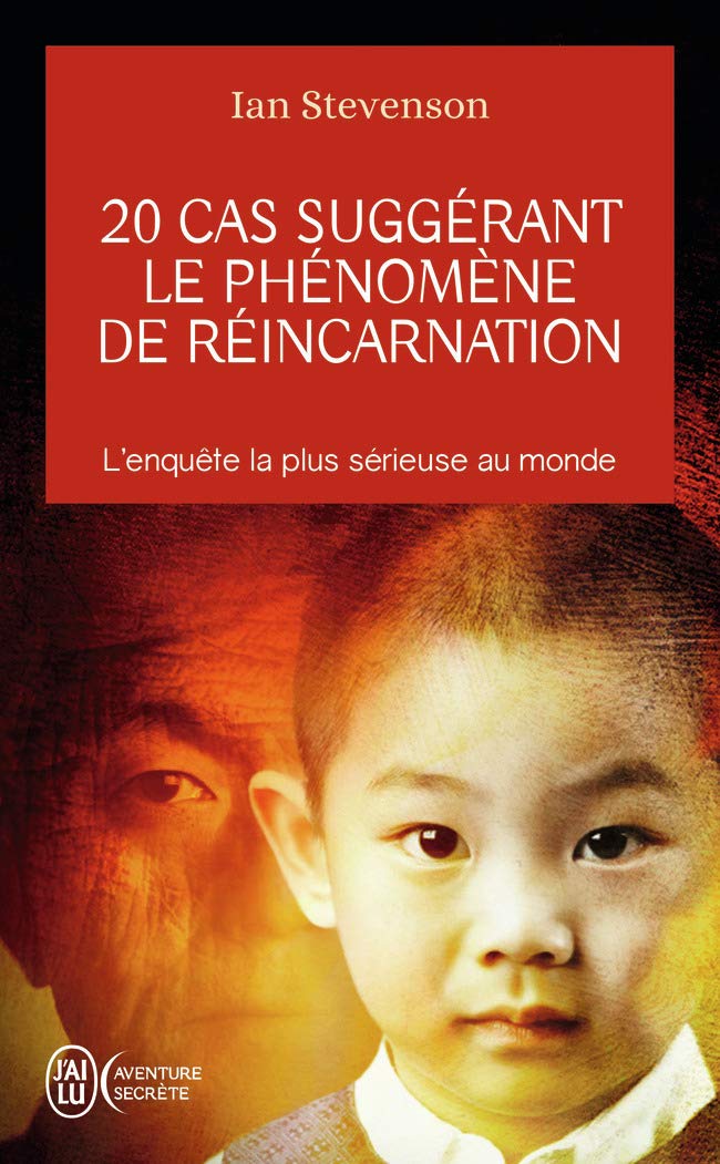 20 cas suggérant le phénomène de réincarnation: L'enquête la plus sérieuse au monde 9782290000809