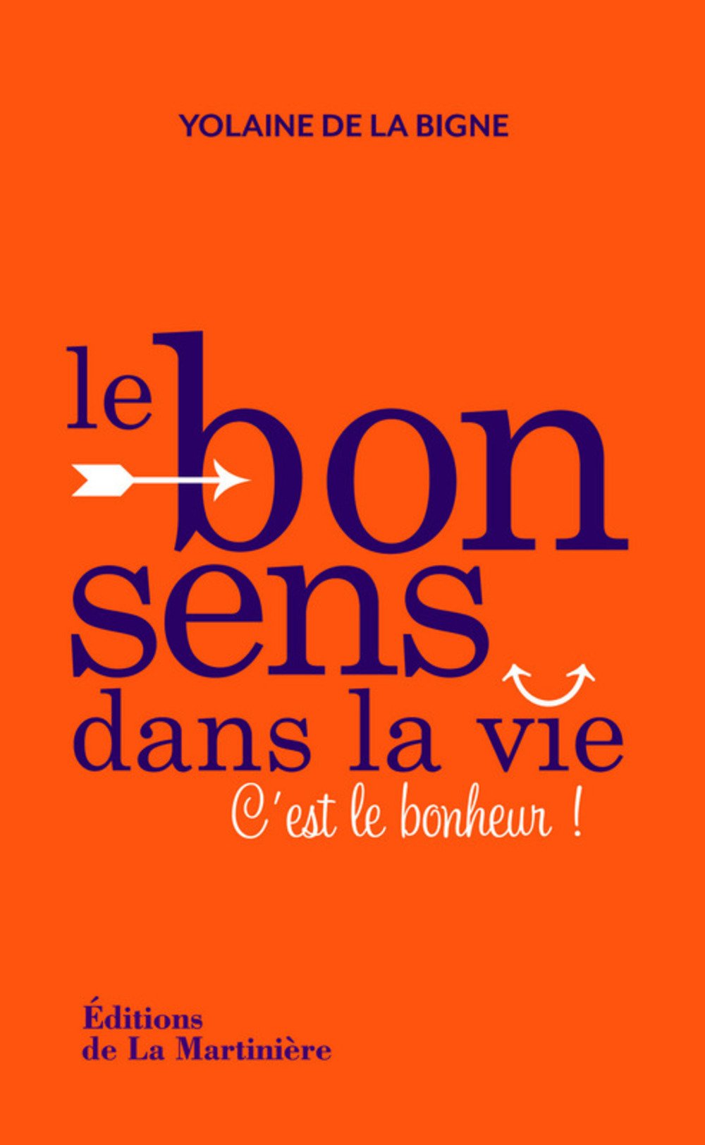 Le bon sens dans la vie : C'est le bonheur ! 9782732442754