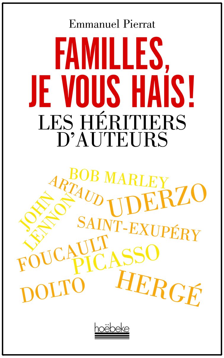 Familles, je vous hais !: Les héritiers d'auteurs 9782842303686