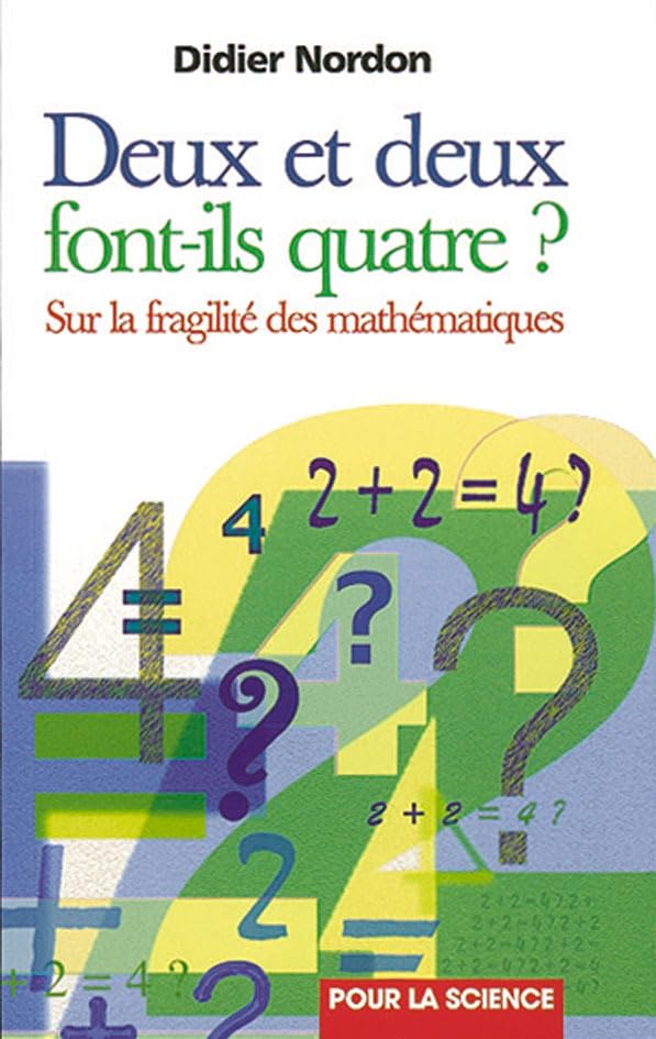 DEUX + DEUX FONT-ILS 4 ?: Sur la fragilité des mathématiques 9782842450113