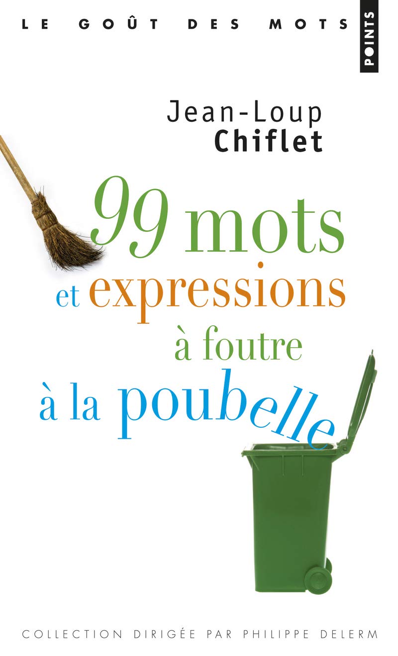 99 Mots et Expressions à foutre à la poubelle 9782757850053