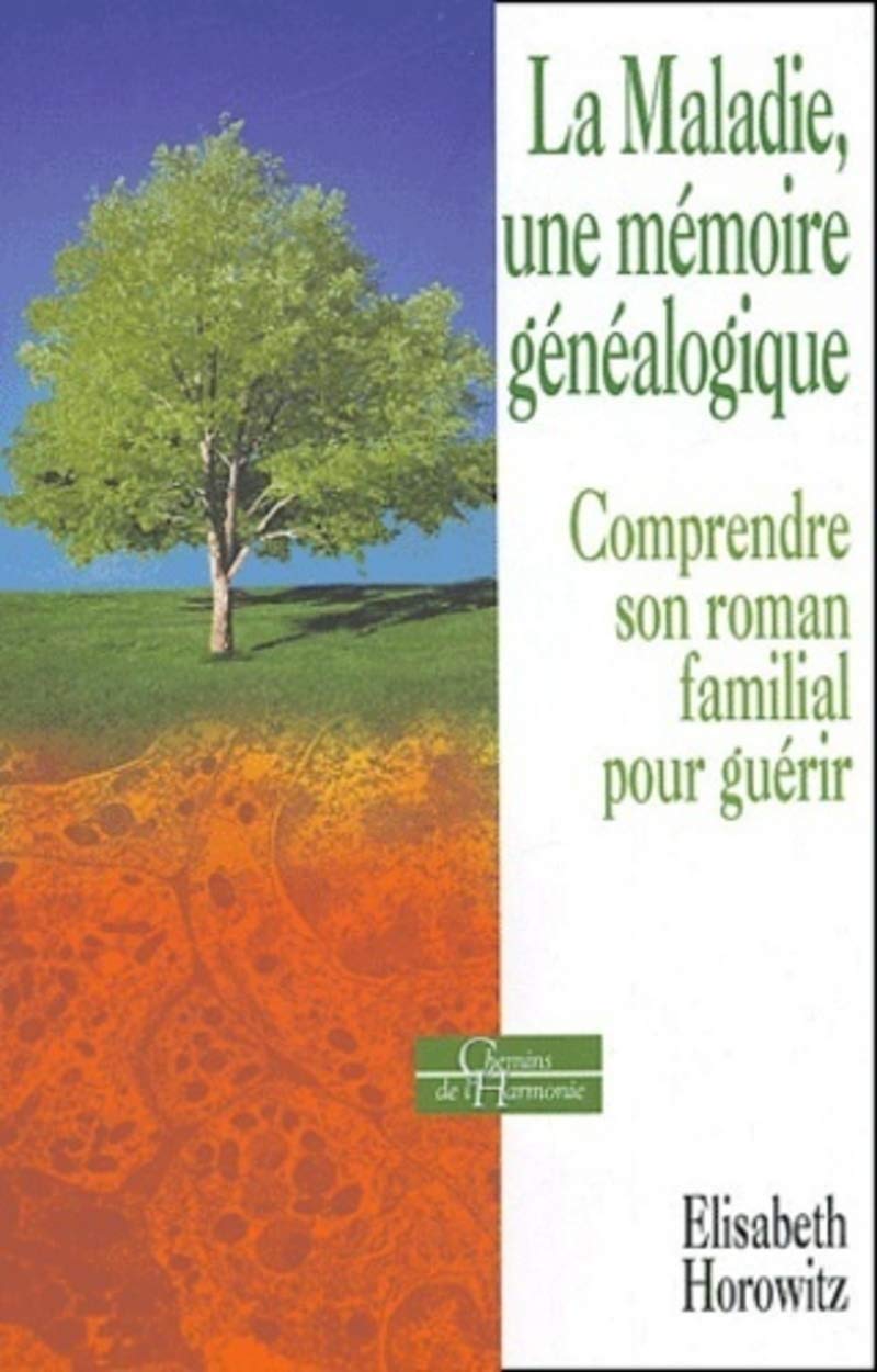 La maladie, une mémoire généalogique - Comprendre son roman familial pour guérir 9782844542892