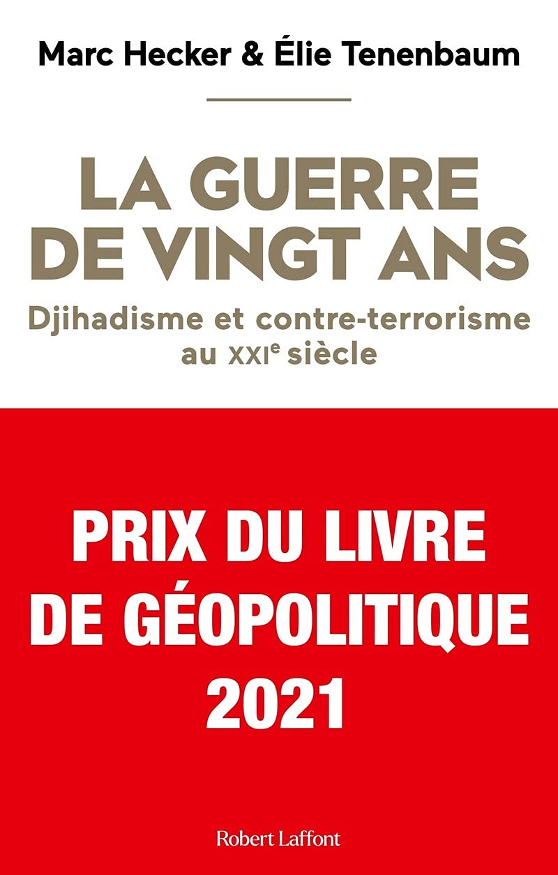 La Guerre de vingt ans - Djihadisme et contre-terrorisme au XXIe siècle - Prix du Livre de Géopolitique 2021 9782221250976
