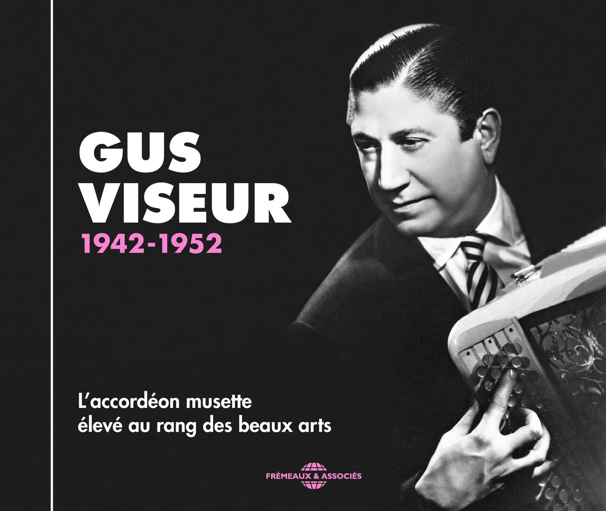 L'accordéon musette élevé au rang des beaux arts : Gus Viseur 1942-1952 3561302538020