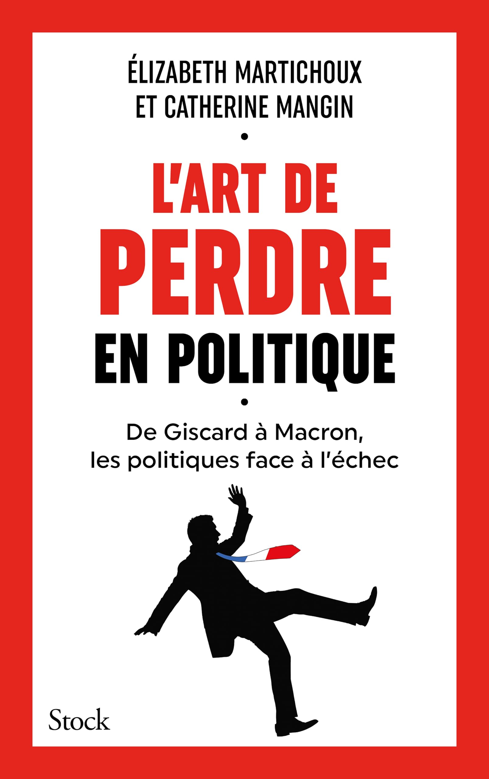 L'art de perdre en politique: Vingt exemples à ne pas suivre quand on veut gagner 9782234093959