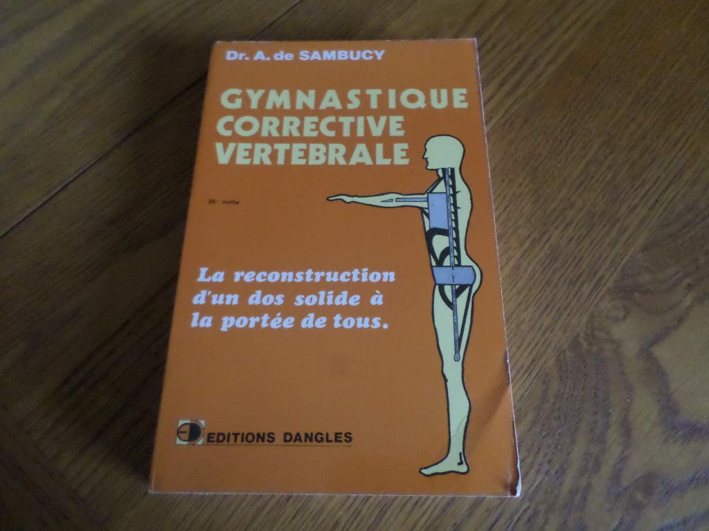 Gymnastique corrective vertebrale : musculation des dos faibles, mouvements interdits aux rhumatisan 9782703300700