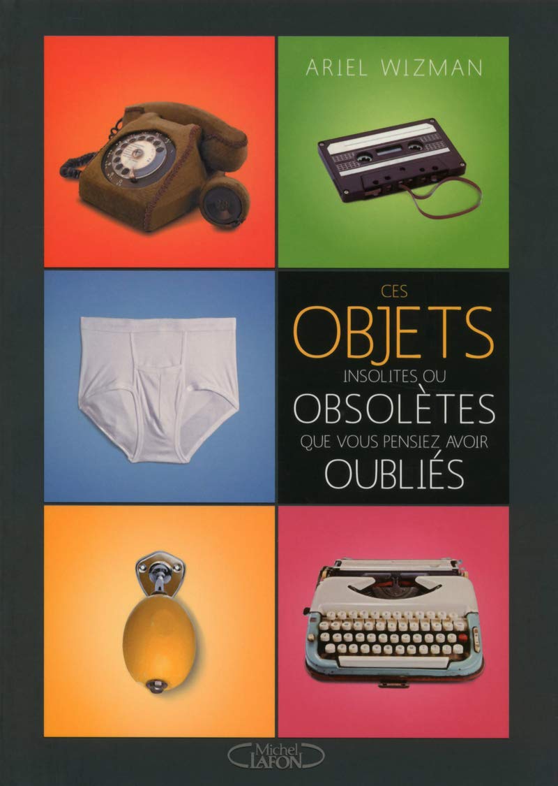 Ces objets insolites ou obsolètes que vous pensiez avoir oubliés 9782749920405