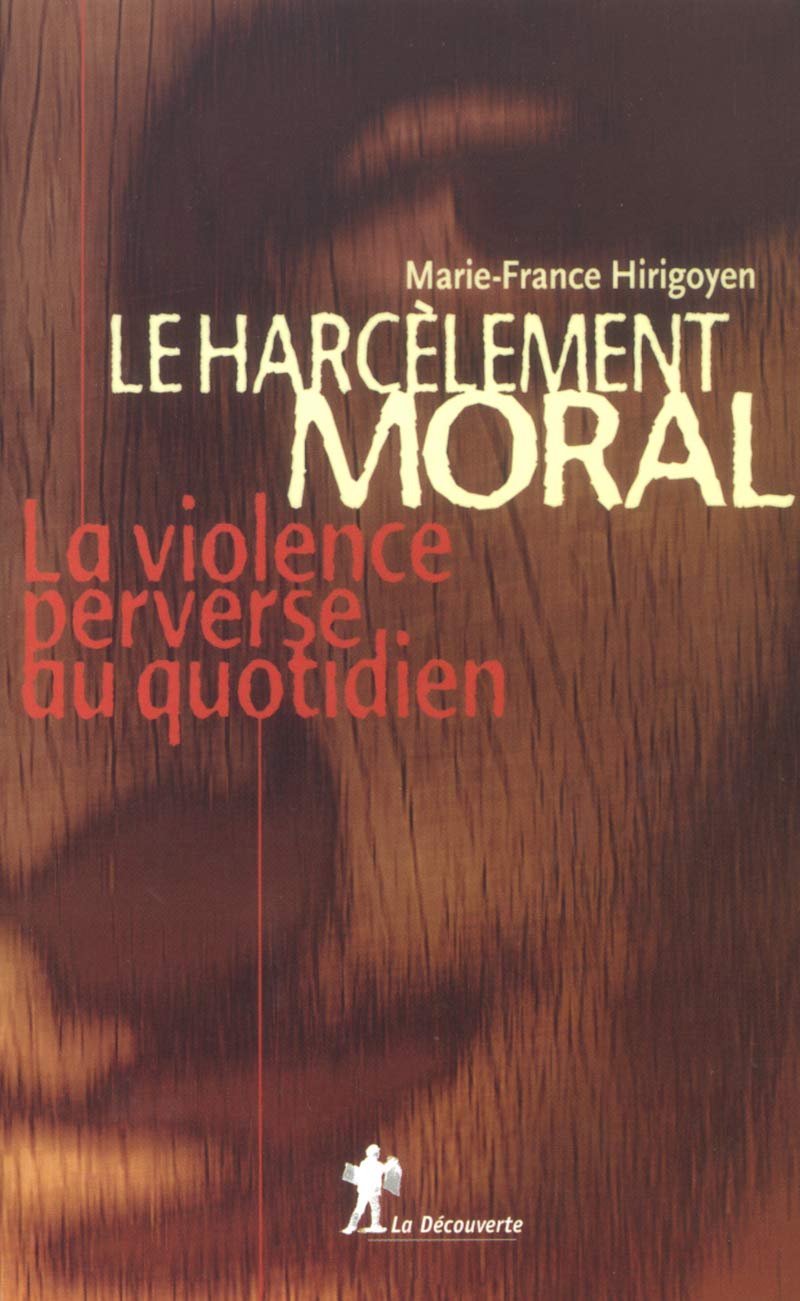 Le harcèlement moral: La violence perverse au quotidien 9782707141675