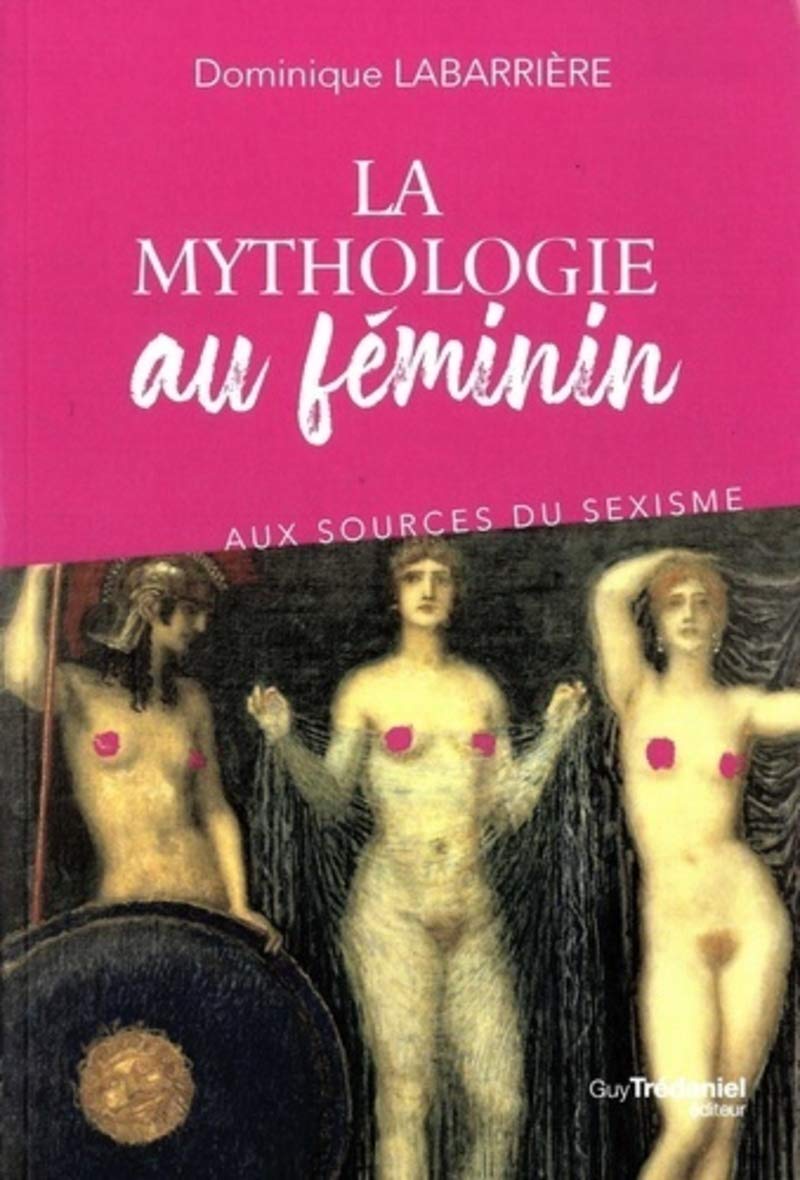 La mythologie au féminin - Aux sources du sexisme 9782813221322