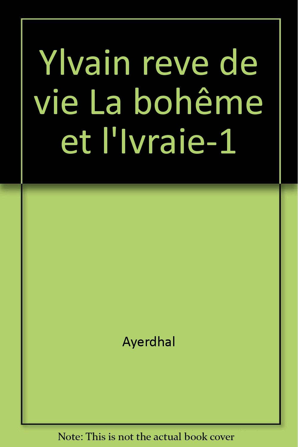 La Bohême et l'Ivraie, N° 1 : Ylvain, rêve de vie 9782265054042